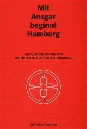 Mit Ansgar beginnt Hamburg von Averkamp, Bracker,  Jörgen, Katholische Akademie Hamburg, Sanders,  Wilm, Seegrün,  Wolfgang