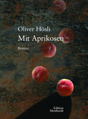 Mit Aprikosen von Hösli,  Oliver
