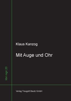 Mit Auge und Ohr von Kanzog,  Klaus