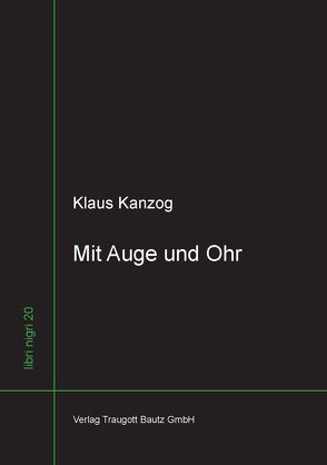 Mit Auge und Ohr von Kanzog,  Klaus