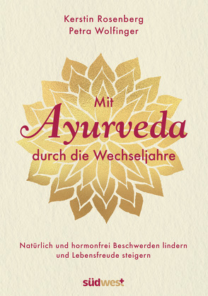 Mit Ayurveda durch die Wechseljahre von Rosenberg,  Kerstin, Wolfinger,  Petra