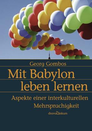 Mit Babylon leben lernen von Gombos,  Georg