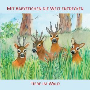 Mit Babyzeichen die Welt entdecken: Tiere im Wald von Buneß,  Juliane, König,  Vivian