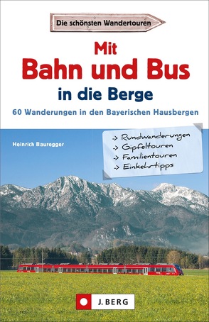 Mit Bahn und Bus in die Berge von Bauregger,  Heinrich
