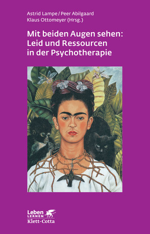 Mit beiden Augen sehen: Leid und Ressourcen in der Psychotherapie von Abilgaard,  Peter, Lampe,  Astrid, Ottomeyer,  Klaus