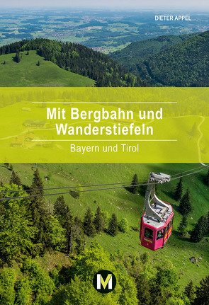 Mit Bergbahn und Wanderstiefeln von Appel,  Dieter