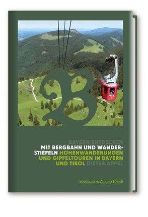 Mit Bergbahn und Wanderstiefeln von Appel,  Dieter