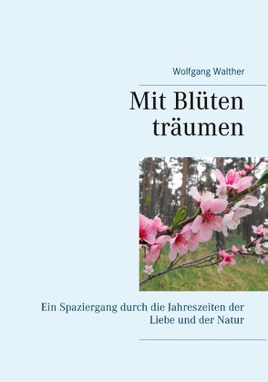 Mit Blüten träumen von Walther,  Wolfgang