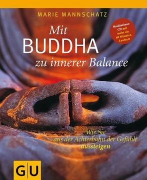 Mit Buddha zu innerer Balance (mit Audio-CD) von Mannschatz,  Marie