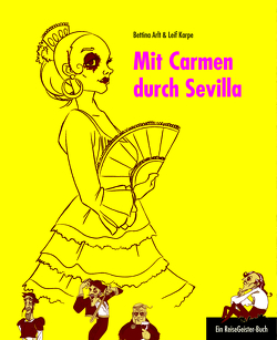 Mit Carmen durch Sevilla von Arlt,  Bettina, Karpe,  Leif, Rauhut,  Regina, Salmen,  Chris