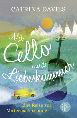 Mit Cello und Liebeskummer von Davies,  Catrina, Schmalen,  Elisabeth