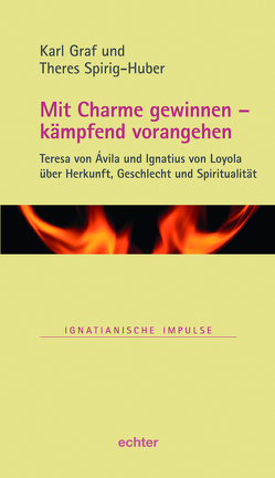 Mit Charme gewinnen – kämpfend vorangehen von Graf,  Karl, Spirig-Huber,  Theres