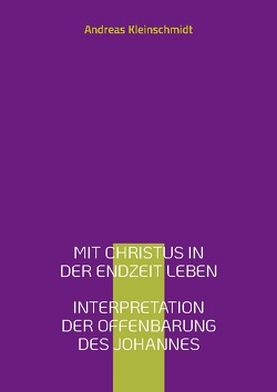 Mit Christus in der Endzeit leben von Kleinschmidt,  Andreas