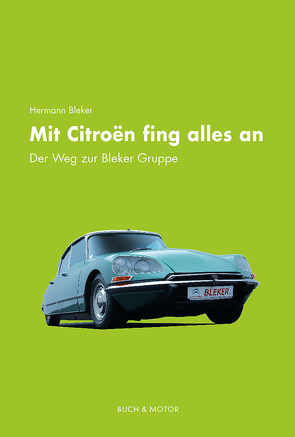 Mit Citroën fing alles an von Bleker,  Hermann