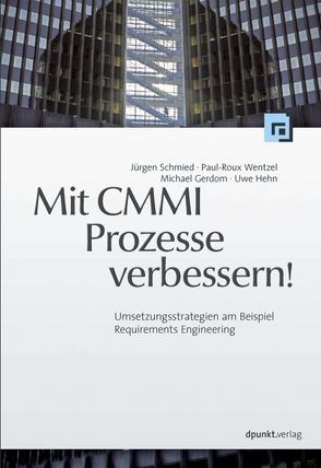 Mit CMMI Prozesse verbessern! von Gerdom,  Michael, Hehn,  Uwe, Schmied,  Jürgen, Wentzel,  Paul R