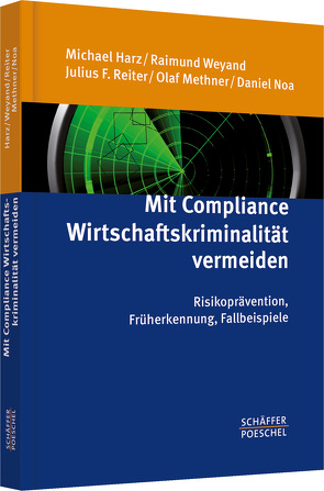 Mit Compliance Wirtschaftskriminalität vermeiden von Harz,  Michael, Massek,  Jérôme, Methner,  Olaf, Noa,  Daniel, Weyand,  Raimund