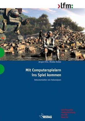 Mit Computerspielern ins Spiel kommen von Fritz,  Jürgen, Rohde,  Wiebke