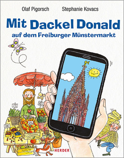 Mit Dackel Donald auf dem Freiburger Münstermarkt von Kovacs,  Stephanie, Pigorsch,  Olaf