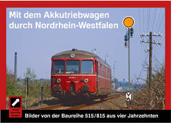 Mit dem Akkutriebwagen durch Nordrhein-Westfalen von Dr. Kuckert,  Eberhard