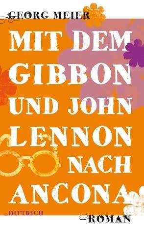 Mit dem Gibbon und John Lennon nach Ancona von Meier,  Georg