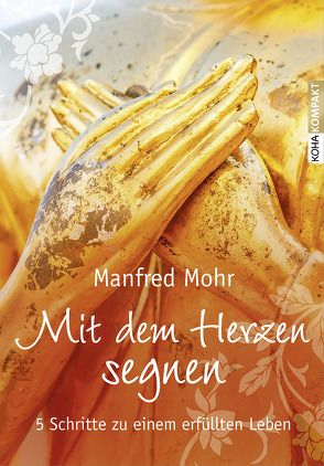 Mit dem Herzen segnen von Mohr,  Manfred