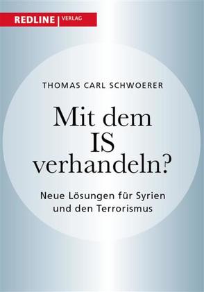 Mit dem IS verhandeln? von Schwoerer,  Thomas Carl