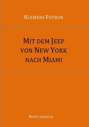 Mit dem Jeep von New York nach Miami von Patron,  Klemens