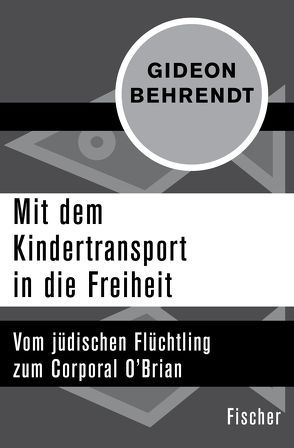 Mit dem Kindertransport in die Freiheit von Behrendt,  Gideon, Benz,  Wolfgang, Curio,  Claudia