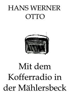Mit dem Kofferradio in der Mählersbeck von Otto,  Hans Werner