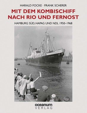 Mit dem Kombischiff nach Rio und Fernost von Focke,  Harald, Scherer,  Frank