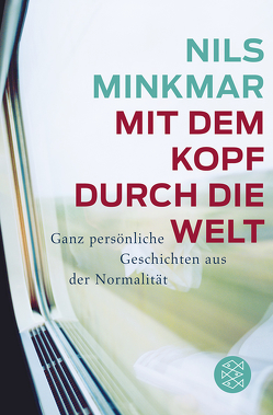 Mit dem Kopf durch die Welt von Minkmar,  Nils