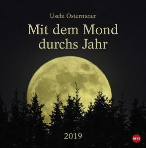 Mit dem Mond durchs Jahr – Kalender 2019 von Heye, Ostermeier,  Uschi