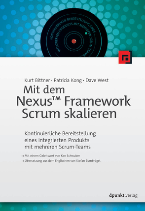 Mit dem Nexus™ Framework Scrum skalieren von Bittner,  Kurt, Kong,  Patricia, Schwaber,  Ken, West,  Dave, Zumbräge,  Stefan