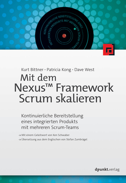 Mit dem Nexus™ Framework Scrum skalieren von Bittner,  Kurt, Kong,  Patricia, West,  Dave, Zumbrägel,  Stefan