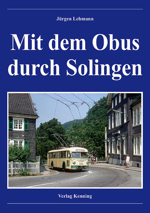 Mit dem Obus durch Solingen von Kenning,  Ludger, Lehmann,  Jürgen, Terjung,  Bernhard