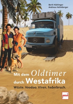Mit dem Oldtimer durch Westafrika von Helmberger,  Andreas, Hüttinger,  Berit