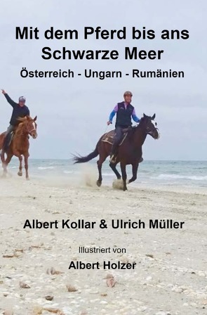 Mit dem Pferd bis ans Schwarze Meer von Holzer,  Albert, Kollar,  Albert, Mueller,  Ulrich