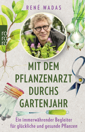 Mit dem Pflanzenarzt durchs Gartenjahr von Wadas,  René