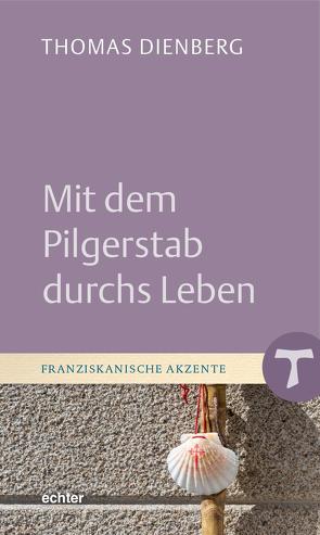 Mit dem Pilgerstab durchs Leben von Dienberg,  Thomas