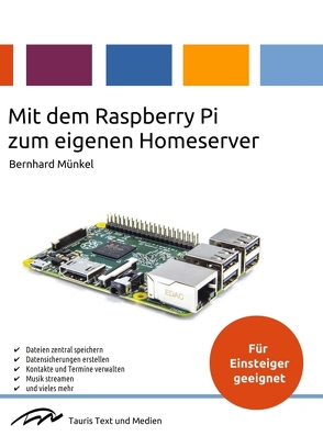 Mit dem Raspberry Pi zum eigenen Homeserver von Münkel,  Bernhard