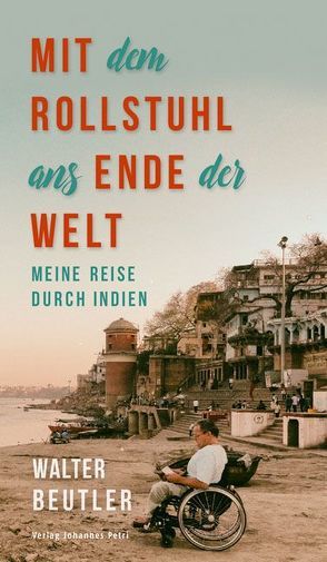 Mit dem Rollstuhl ans Ende der Welt von Beutler,  Walter