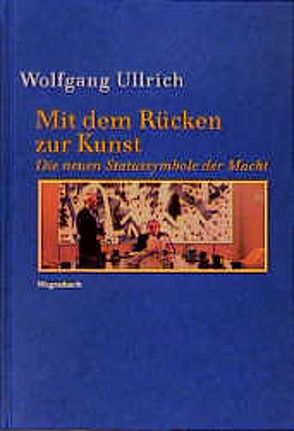 Mit dem Rücken zur Kunst von Ullrich,  Wolfgang