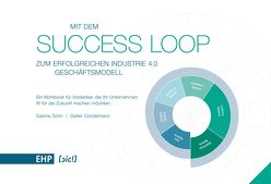 Mit dem Success Loop zum erfolgreichen Industrie 4.0 Geschäftsmodell‘ von Conzelmann,  Dieter, Sabine,  Sohn