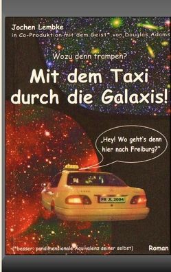 Mit dem Taxi durch die Galaxis! von Lembke,  Jochen