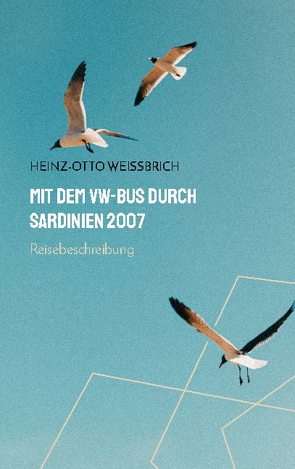 Mit dem VW-Bus durch Sardinien 2007 von Weißbrich,  Heinz-Otto