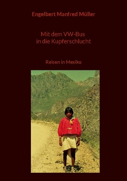 Mit dem VW-Bus in die Kupferschlucht von Müller,  Engelbert Manfred