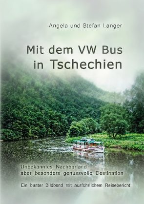 Mit dem VW Bus in Tschechien von Langer,  Angela, Langer,  Stefan