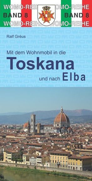 Mit dem Wohnmobil durch die Toskana und nach Elba von Gréus,  Ralf