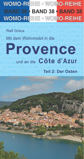 Mit dem Wohnmobil in die Provence und an die Cote d‘ Azur von Gréus,  Ralf