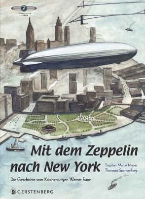Mit dem Zeppelin nach New York von Meyer,  Stephan Martin, Spangenberg,  Thorwald